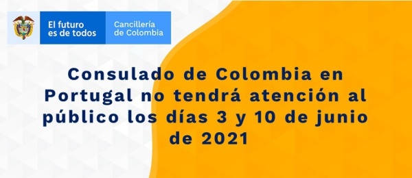 Consulado de Colombia en Portugal no tendrá atención al público los días 3 y 10 de junio de 2021  