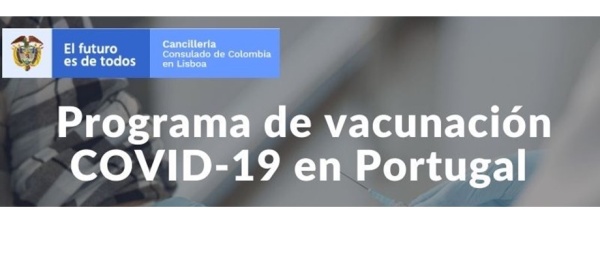 El Consulado de Colombia en Lisboa invita al Facebook Live Programa de vacunación COVID – 19 en Portugal