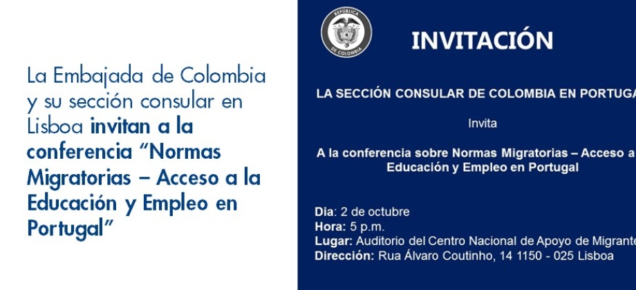 La Embajada de Colombia y su sección consular en Lisboa invitan a la conferencia “Normas Migratorias – Acceso a la Educación y Empleo en Portugal” en octubre