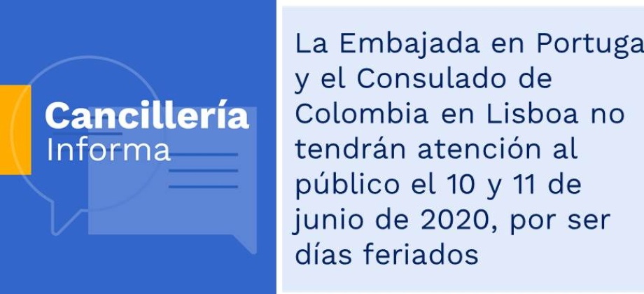 La Embajada en Portugal y el Consulado de Colombia en Lisboa no tendrán atención al público el 10 y 11 de junio de 2020, por ser días feriados