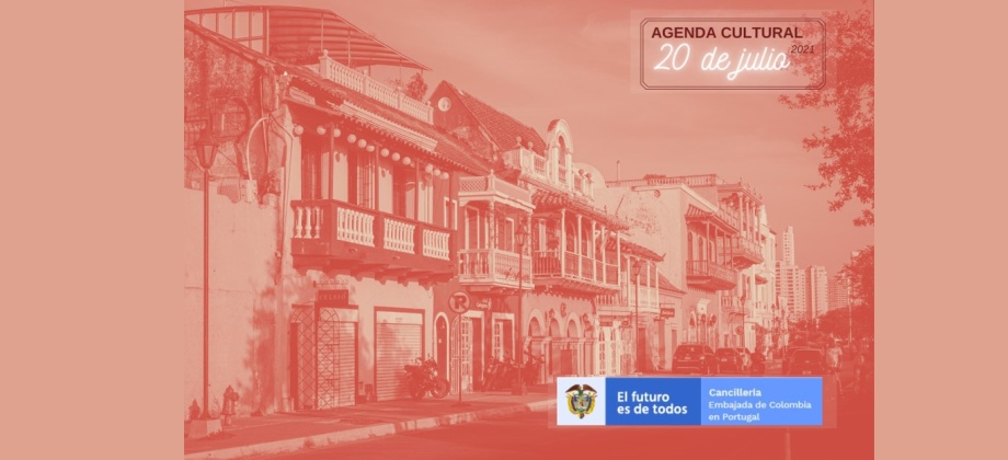 Agenda cultural 20 de julio de 2021 de la Embajada de Colombia en Portugal