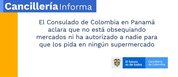 El Consulado de Colombia en Panamá aclara que no está obsequiando mercados ni ha autorizado a nadie para que los pida en ningún supermercado