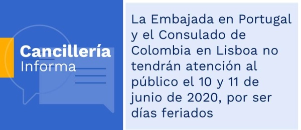 La Embajada en Portugal y el Consulado de Colombia en Lisboa no tendrán atención al público el 10 y 11 de junio de 2020, por ser días feriados